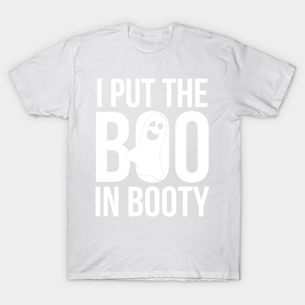 I put the BOO in BOOTY T-Shirt-TOZ